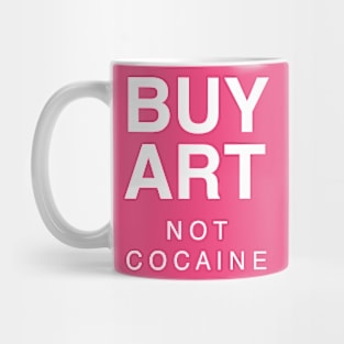 BUY ART NOT COCAINE Mug